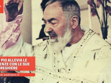 Padre Pio allevia le sofferenze con le sue preghiere