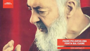 Padre Pio aveva una ferita sul cuore