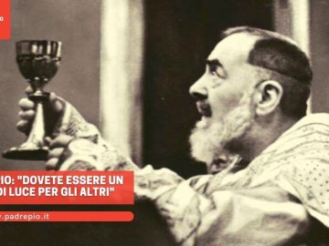 Padre Pio: dovete essere un faro di luce per gli altri