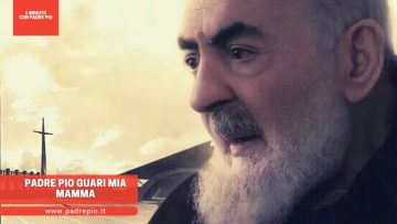 Padre Pio guarì mia mamma